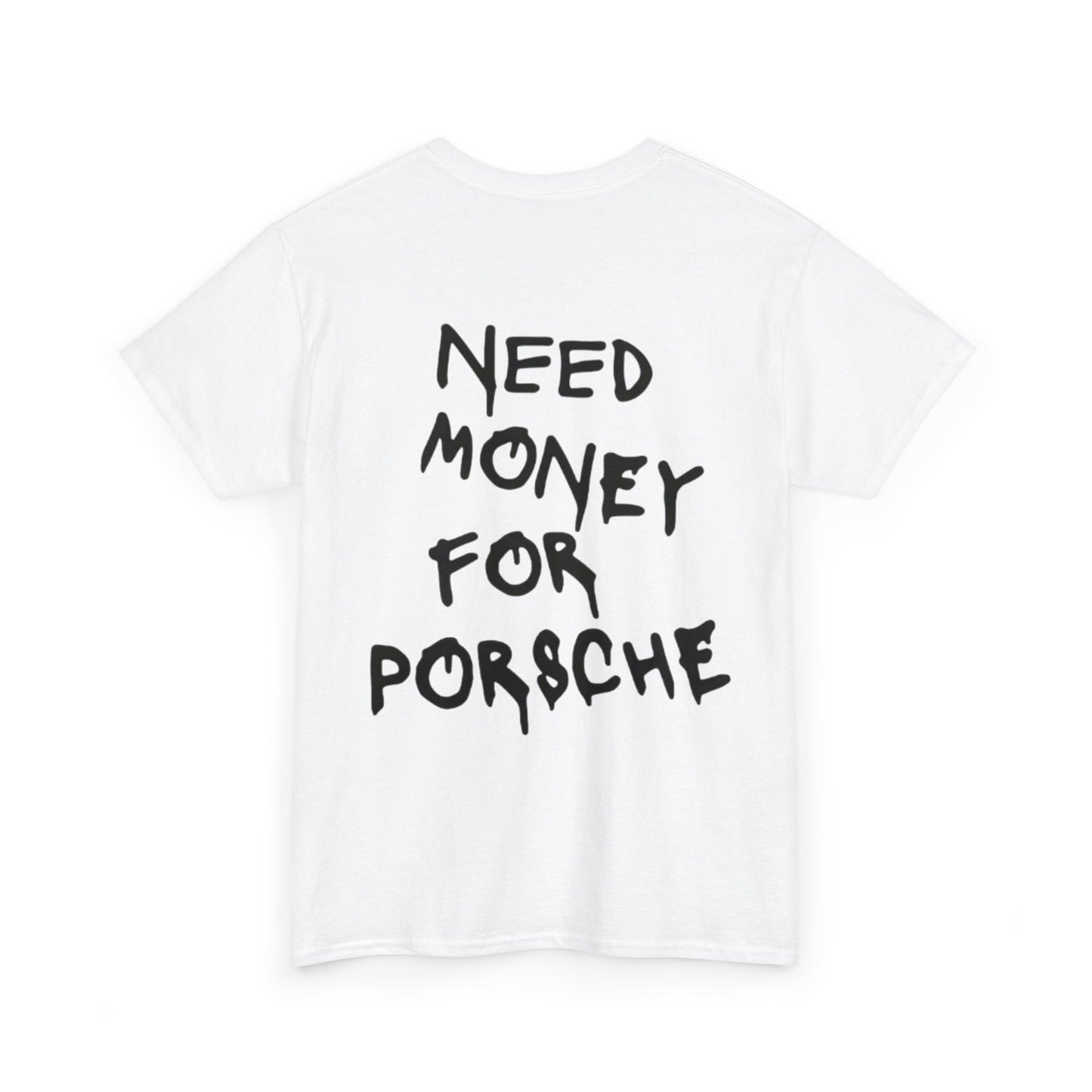 NEED MONEY FOR PORSCHE - Unisex Heavy Cotton Tee